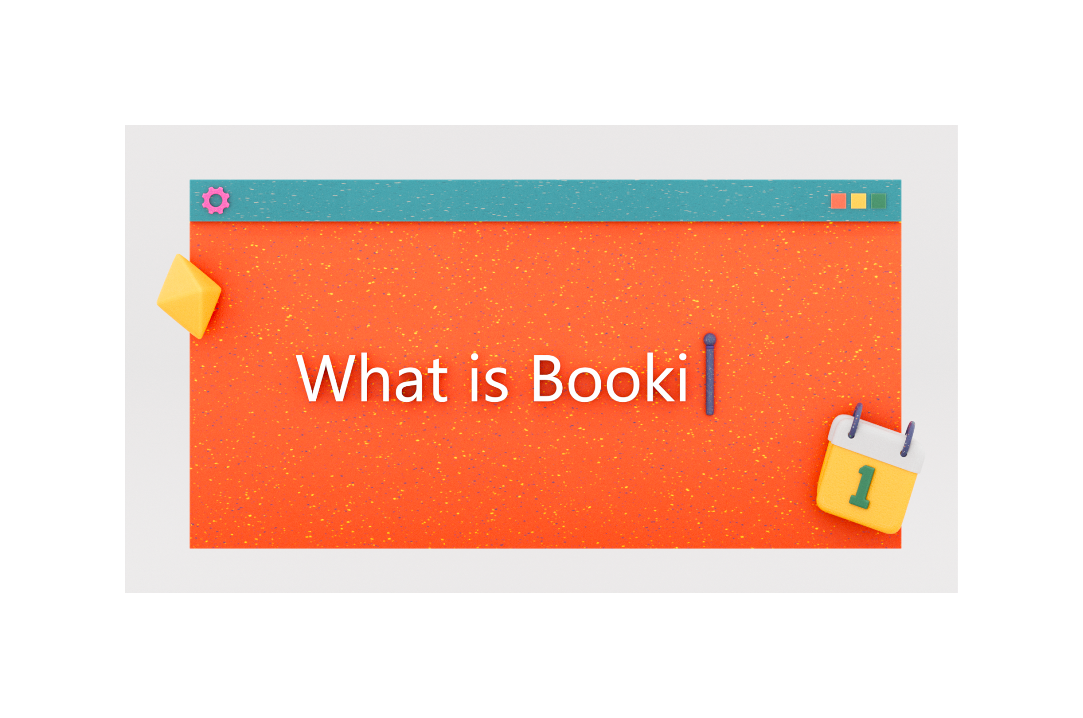 An orange Bookings title window with a calendar and floating geometric shapes.